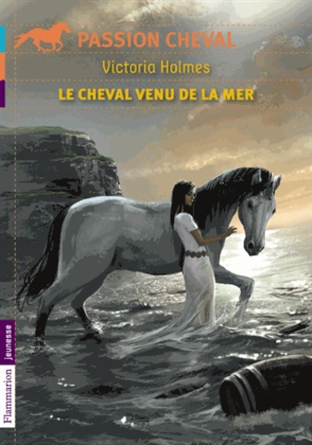 Victoria Holmes - Le cheval venu de la mer.