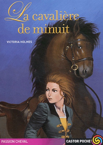 Victoria Holmes - Passion cheval  : La cavalière de minuit.