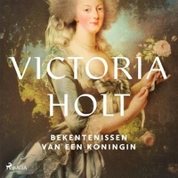 Victoria Holt et Lot van Lunteren - Bekentenissen van een koningin.