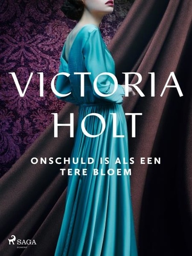 Victoria Holt et Elly Schurink-Vooren - Onschuld is als een tere bloem.