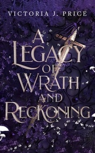 Télécharger des ebooks gratuits sur ipad A Legacy of Wrath and Reckoning - A Legacy of Storms and Starlight, #3 9781916354074 in French  par Victoria J. Price
