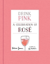 Victoria James et Lyle Railsback - Drink Pink - A Celebration of Rosé.
