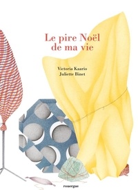 Victoria Kaario et Juliette Binet - Le pire Noël de ma vie.