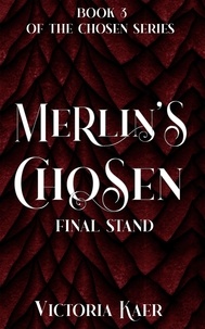  Victoria Kaer - Merlin's Chosen Book 3 Final Stand - Merlin's Chosen, #3.