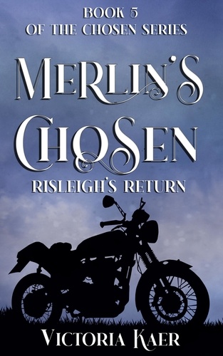  Victoria Kaer - Merlin's Chosen Book 5 Risleigh's Return - Merlin's Chosen, #5.