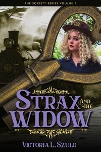  Victoria L. Szulc - Strax and the Widow - Society Series, #1.