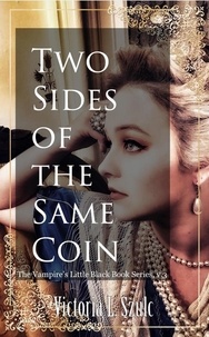  Victoria L. Szulc - Two Sides of the Same Coin - The Vampire's Little Black Book Series, #3.