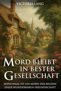 Mord bleibt in bester Gesellschaft: Manchmal ist ein Mord der Beginn einer wunderbaren Freundschaft