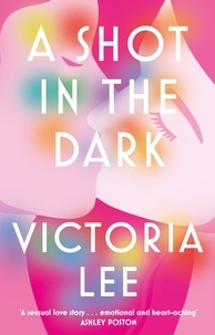 Victoria Lee - A Shot in the Dark - A deeply romantic love story you will never forget.