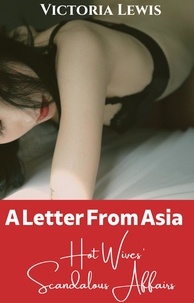  Victoria Lewis - A Letter from Asia: Hot Wives’ Scandalous Affairs.