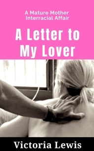  Victoria Lewis - A Letter to My Lover: A Mature Mother Interracial Affair.