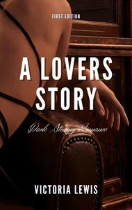 A Lovers Story. Dark Steamy Romance
