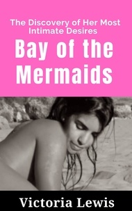  Victoria Lewis - Bay of the Mermaids: The Discovery of Her Most Intimate Desires.