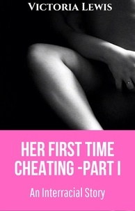  Victoria Lewis - Her First Time Cheating - Part I.