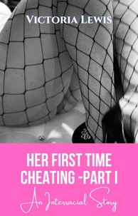 Her First Time Cheating - Part I