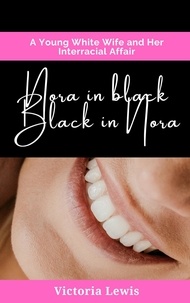  Victoria Lewis - Nora in Black, Black in Nora. A Young White Wife and Her Interracial Affair..