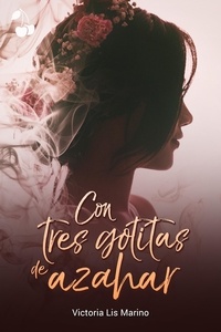 Victoria Lis Marino et Cherry Publishing - Con tres gotitas de azahar.