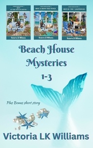  Victoria LK Williams - Beach House Mysteries 1-3.