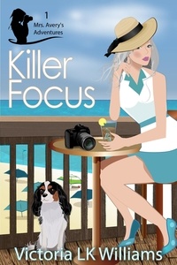  Victoria LK Williams - Killer Focus - Mrs. Avery's Adventures, #1.