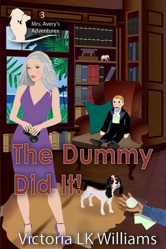  Victoria LK Williams - The Dummy Did It - Mrs. Avery's Adventures, #3.