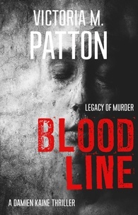  Victoria M. Patton - Bloodline - Damien Kaine Series, #6.