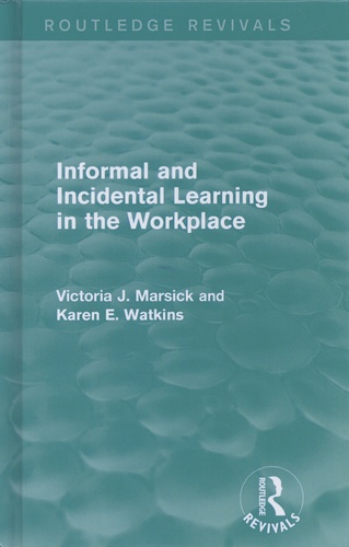 Victoria Marsick et Karen Watkins - Informal and Incidental Learning in the Workplace.