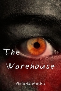  Victoria Mathis - The Warehouse - Short Stories.