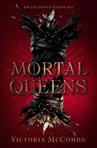  Victoria McCombs - Mortal Queens - The Fae Dynasty, #1.
