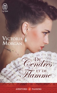 Victoria Morgan - De cendres et de flamme.