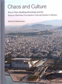 Victoria Newhouse - Chaos and Culture - Renzo Piano Building Workshop and the Stavros Niarchos Foundation Cultural Center in Athens.