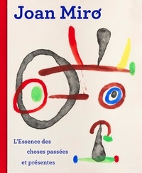 Victoria Noel-Johnson - Joan Miró - L'essence des choses passées et présentes.