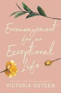 Victoria Osteen - Encouragement for an Exceptional Life - Be Empowered and Intentional.
