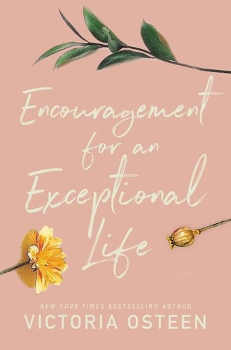 Encouragement for an Exceptional Life. Be Empowered and Intentional