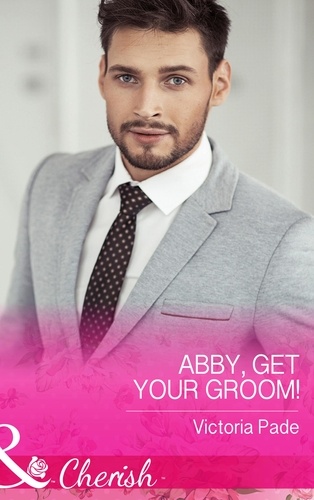 Victoria Pade - Abby, Get Your Groom!.