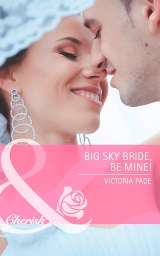 Victoria Pade - Big Sky Bride, Be Mine!.