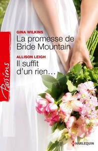 Victoria Pade et Allison Leigh - La promesse de Bride Mountain - Il suffit d'un rien....