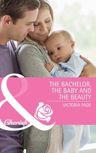 Victoria Pade - The Bachelor, The Baby And The Beauty.