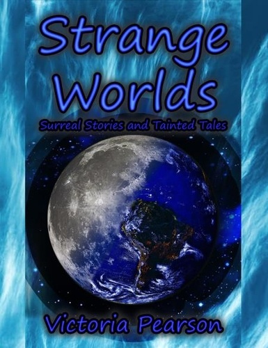  Victoria Pearson - Strange Worlds - Surreal Stories and Tainted Tales - Strange Stories, #2.