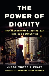 Victoria Pratt - The Power of Dignity - How Transforming Justice Can Heal Our Communities.