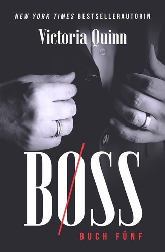  Victoria Quinn - Boss Buch Fünf - Boss (German), #5.