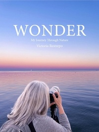  Victoria Restrepo - Wonder: My Journey Through Nature.