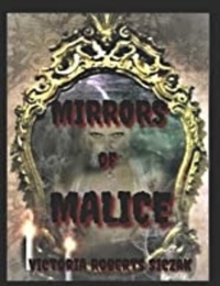  Victoria Roberts Siczak - Mirrors of Malice.