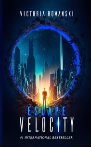  Victoria Romanski - Escape Velocity: A Dystopian Time Travel Sci-Fi Thriller.