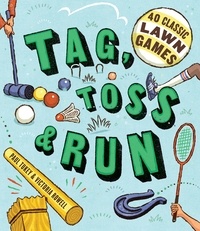 Victoria Rowell et Paul Tukey - Tag, Toss &amp; Run - 40 Classic Lawn Games.