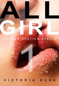  Victoria Rush - All Girl 1: Lesbian Erotica Bundle - Erotica Themed Bundles, #12.