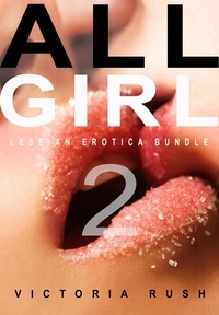  Victoria Rush - All Girl 2: Lesbian Erotica Bundle - Erotica Themed Bundles, #13.