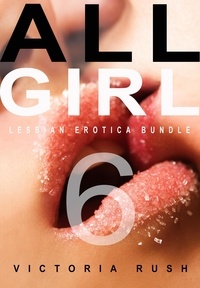  Victoria Rush - All Girl 6: Lesbian Erotica Bundle - Erotica Themed Bundles, #18.