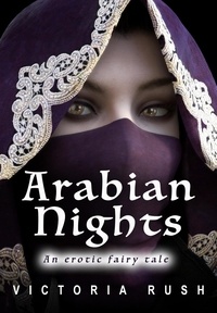  Victoria Rush - Arabian Nights: An Erotic Fairy Tale - Erotic Fantasy, #8.