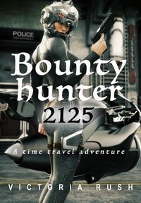 Victoria Rush - Bounty Hunter 2125: A Time Travel Adventure - Erotic Fantasy, #5.