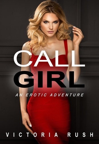  Victoria Rush - Call Girl: An Erotic Adventure - Lesbian Erotica, #39.